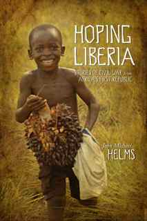 Hoping Liberia by Dr. Michael Helms